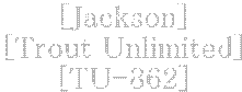 [Jackson]
[Trout Unlimited]
[TU-862]